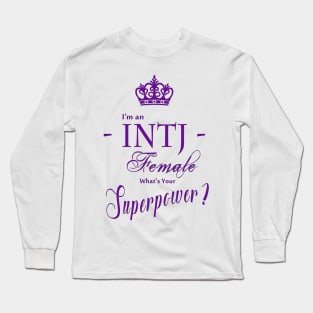 I'm an INTJ Female What's Your Superpower? Long Sleeve T-Shirt